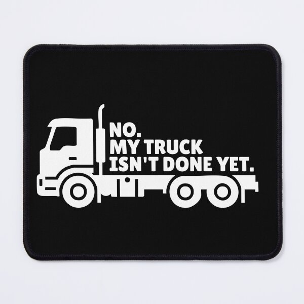 Item preview, No My Truck Isn't Done Yet designed and sold by Dondonmart.