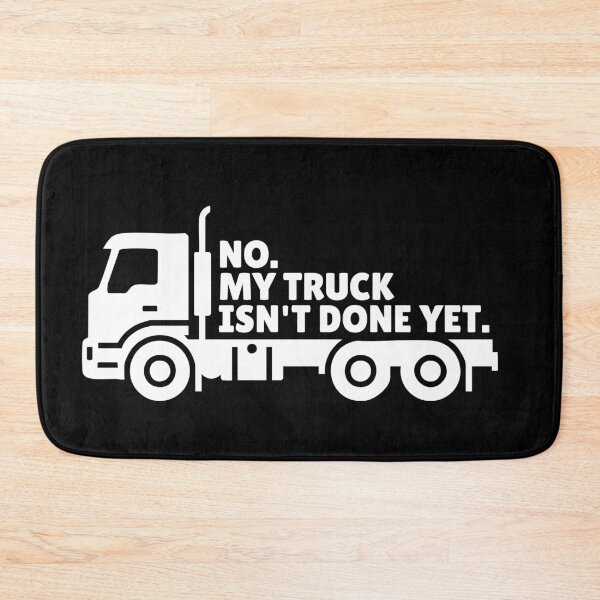 Item preview, No My Truck Isn't Done Yet designed and sold by Dondonmart.