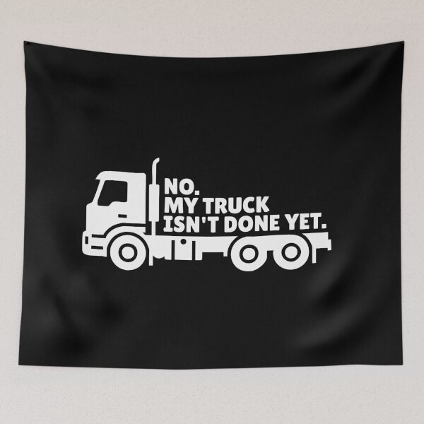 Item preview, No My Truck Isn't Done Yet designed and sold by Dondonmart.