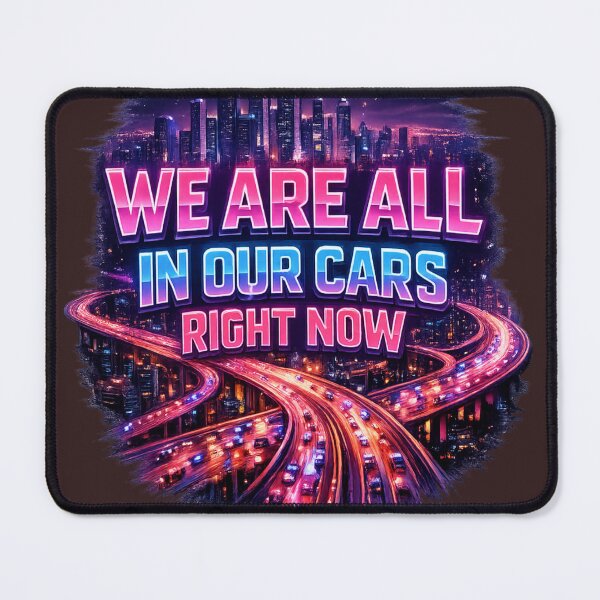 Item preview, WE ARE ALL IN OUR CARS RIGHT NOW Neon Cyberpunk Traffic Design designed and sold by MindBreakLab.