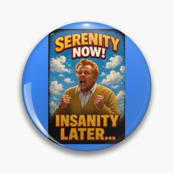 Item preview, Serenity Now! Insanity Later Funny Retro TV Quote Design designed and sold by RockyLambda.