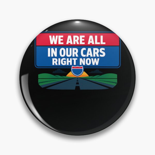 Item preview, WE ARE ALL IN OUR CARS RIGHT NOW designed and sold by XYZ Studio.