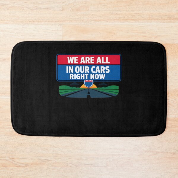 Item preview, WE ARE ALL IN OUR CARS RIGHT NOW designed and sold by XYZ Studio.