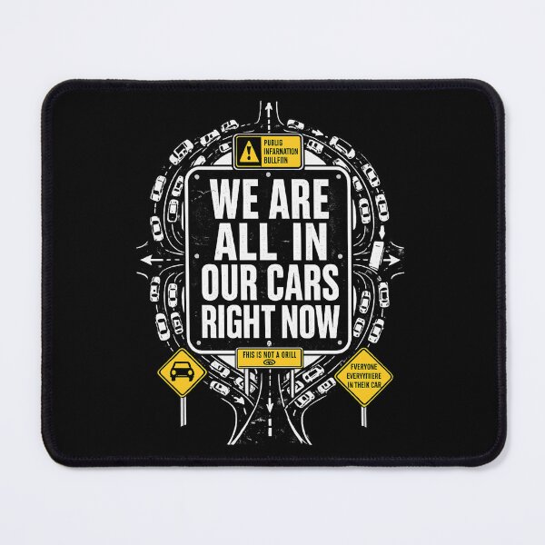 Item preview, WE ARE ALL IN OUR CARS RIGHT NOW designed and sold by XYZ Studio.