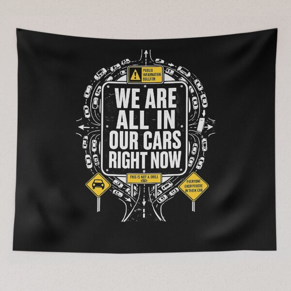 Item preview, WE ARE ALL IN OUR CARS RIGHT NOW designed and sold by XYZ Studio.