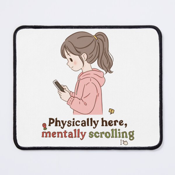 Item preview, Physically Here Mentally Scrolling Funny Anime Girl Art designed and sold by EverydayAssemb.