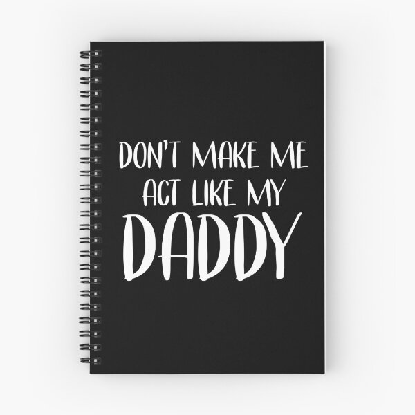 Item preview, Don't Make Me Act Like My Daddy Quote designed and sold by teeperfect.