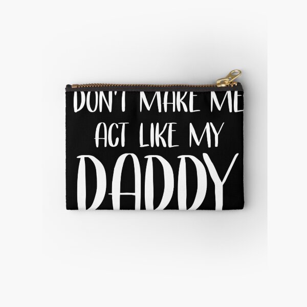 Item preview, Don't Make Me Act Like My Daddy Quote designed and sold by teeperfect.