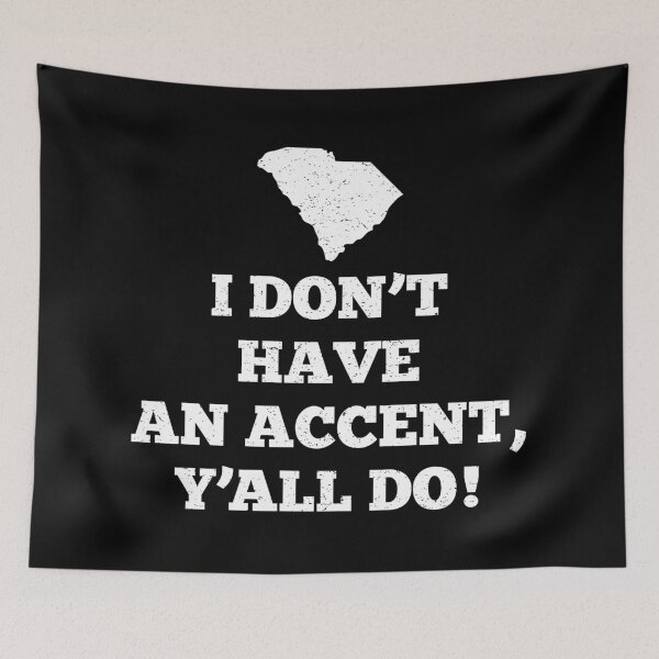 Item preview, I Don't Have An Accent Ya'll Do South Carolina designed and sold by teesaurus.
