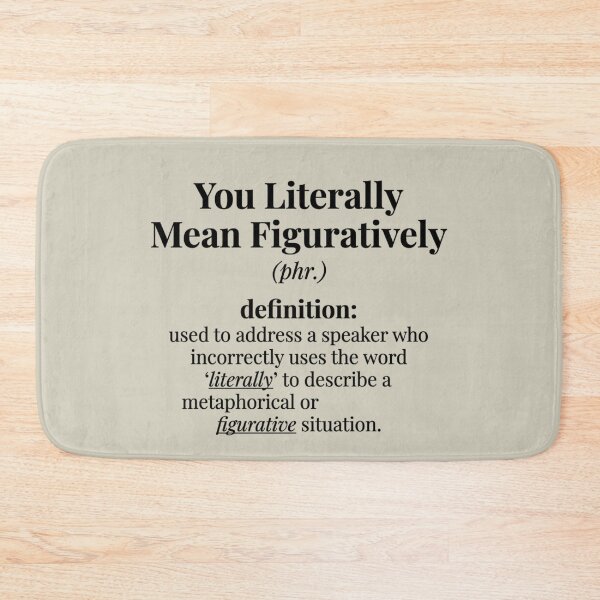 Item preview, You Literally Mean Figuratively Funny Minimalist Dictionary Definition designed and sold by Im-Ara.