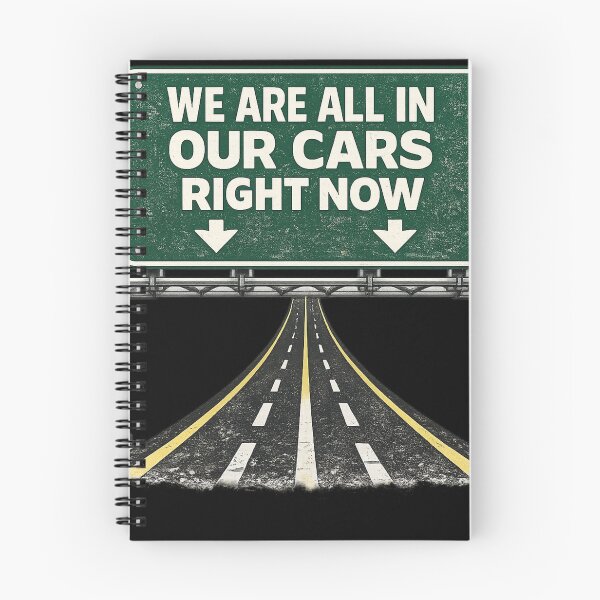 Item preview, WE ARE ALL IN OUR CARS RIGHT NOW designed and sold by XYZ Studio.