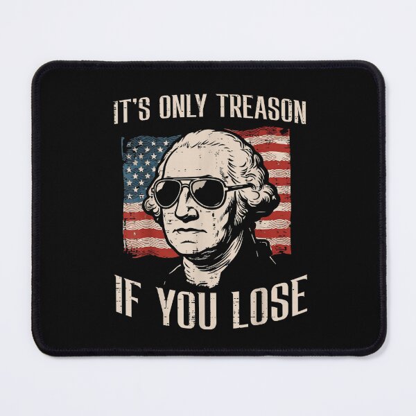 Item preview, It’s Only Treason If You Lose Washington Patriotic Humor Art designed and sold by MichaelAdamArt.