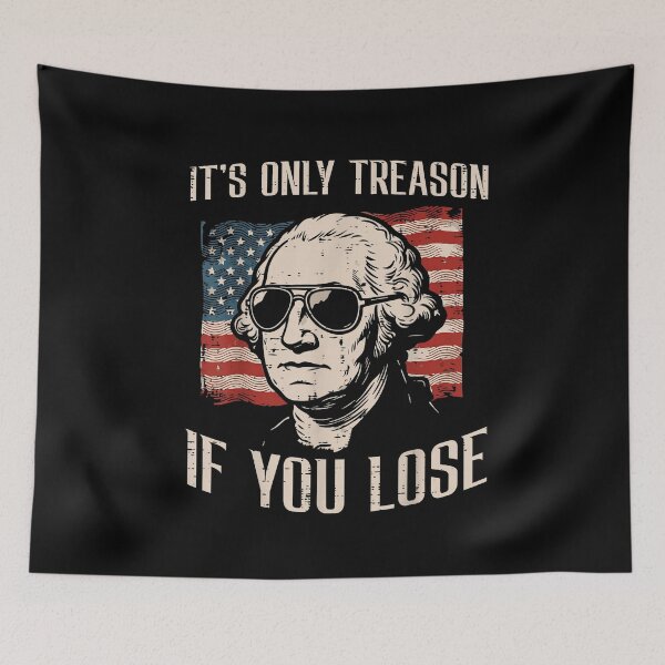 Item preview, It’s Only Treason If You Lose Washington Patriotic Humor Art designed and sold by MichaelAdamArt.