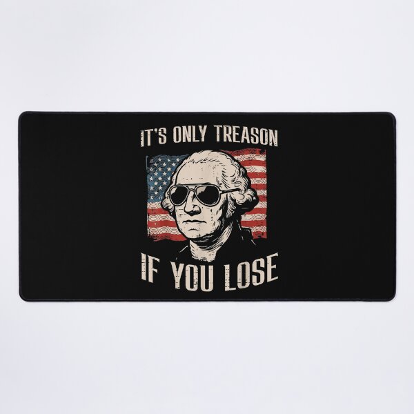 Item preview, It’s Only Treason If You Lose Washington Patriotic Humor Art designed and sold by MichaelAdamArt.