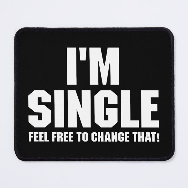 Item preview, Relationship I'm Single Feel Free To Change That Date Love designed and sold by adiamawarney.