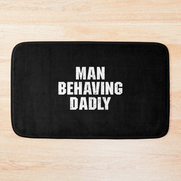 Item preview, Man Behaving Dadly designed and sold by adiamawarney.