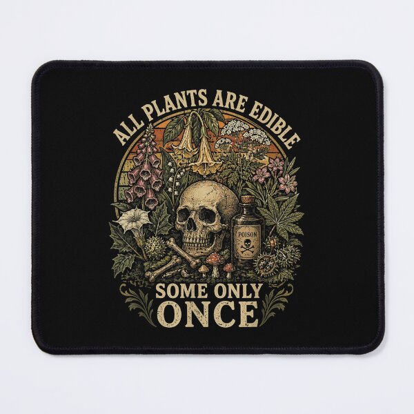 Item preview, All Plants Are Edible Some Only Once Poison Garden Humor designed and sold by Thefreenefnaf.