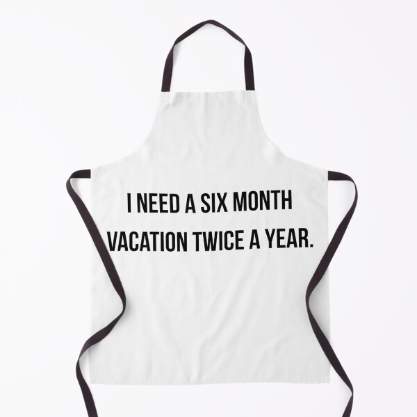 Item preview, I Need A Six Month Vacation Twice A Year Funny Work Life Shirt designed and sold by NightScroll.