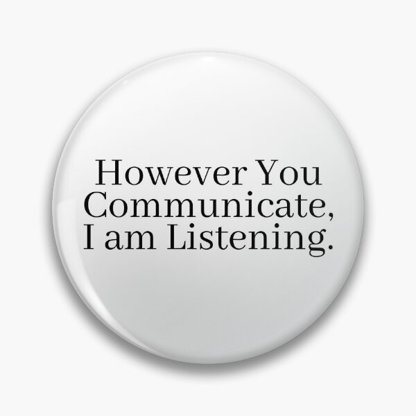 Item preview, However You Communicate i am Listening aac user designed and sold by Karisdesignss.