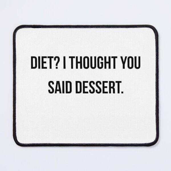 Item preview, Diet I Thought You Said Dessert Funny Food Lover Shirt designed and sold by NightScroll.