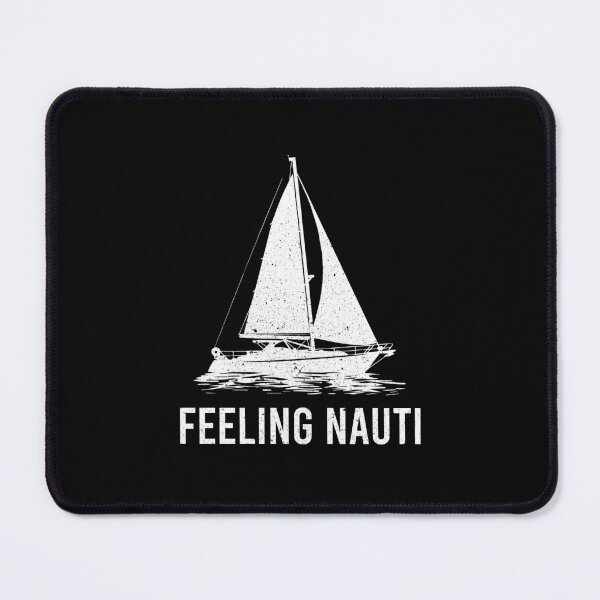 Item preview, Feeling Nauti - Funny Sailing Boat Captain Gift designed and sold by anerahilsya.