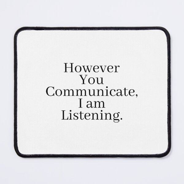 Item preview, However You Communicate i am Listening aac user designed and sold by Karisdesignss.