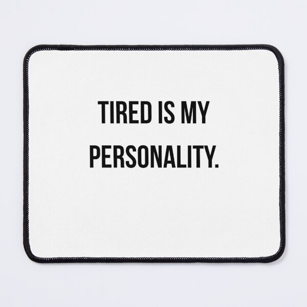 Item preview, Tired Is My Personality Funny Exhausted Life Shirt designed and sold by NightScroll.