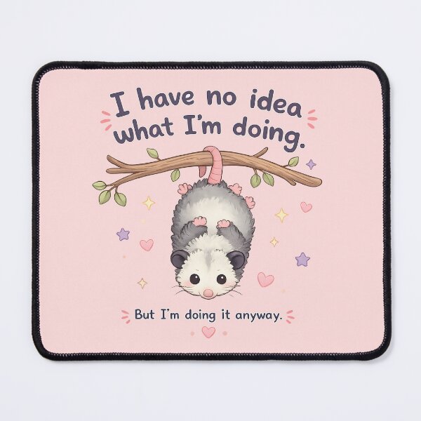 Item preview, Possum Funny Positive Quote Design with Relaxing Calm Vibes I Have No Idea What I Am Doing Cute designed and sold by ArtsyGlaze.