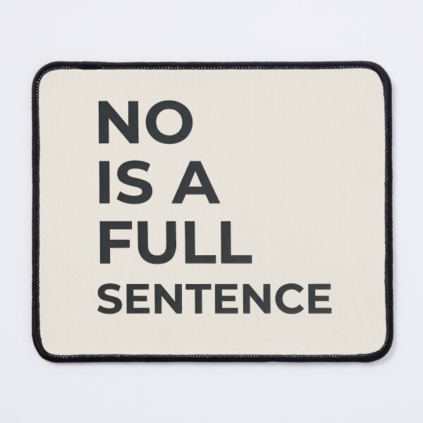 Item preview, No Is A Full Sentence designed and sold by VibeShift Studio.