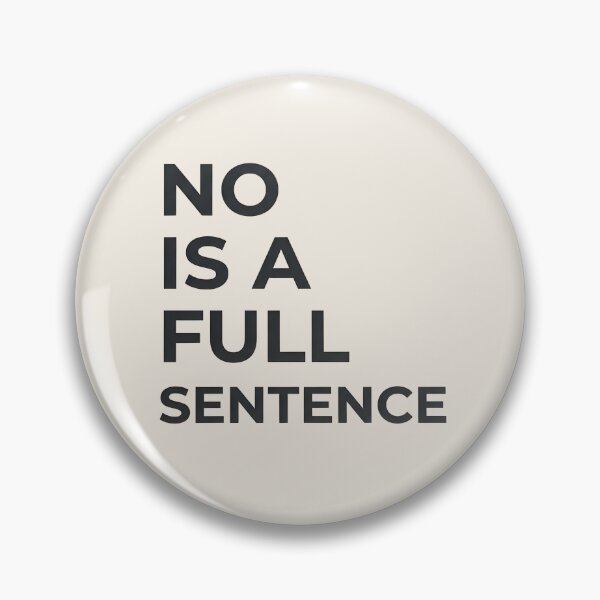 Item preview, No Is A Full Sentence designed and sold by VibeShift Studio.
