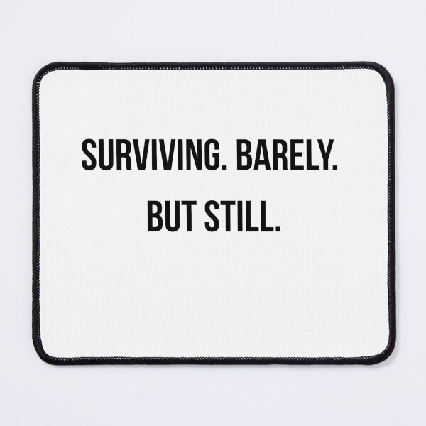 Item preview, Surviving Barely But Still Funny Relatable Life Shirt designed and sold by NightScroll.