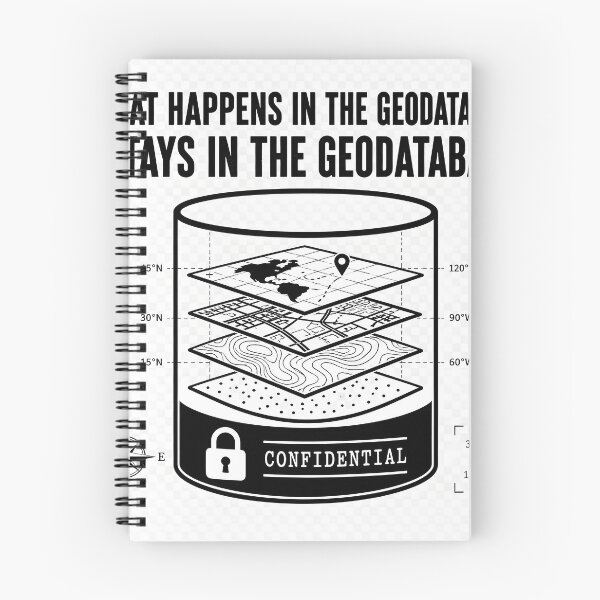 Item preview, What happens in the geodatabase, stays in the geodatabase. designed and sold by BlankCanvasClub.