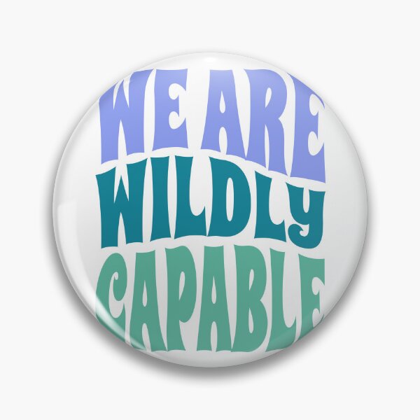 Item preview, We Are Wildly Capable Empowerment Quote Design designed and sold by A Little Unhinged.