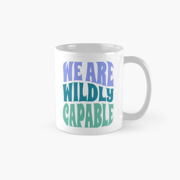 Item preview, We Are Wildly Capable Empowerment Quote Design designed and sold by A Little Unhinged.
