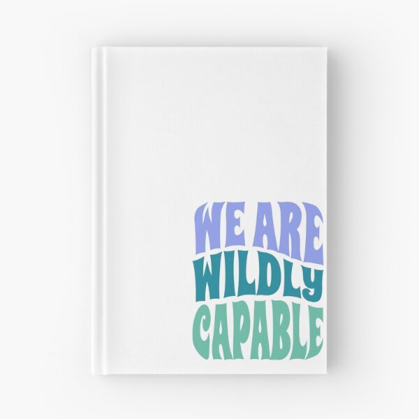 Item preview, We Are Wildly Capable Empowerment Quote Design designed and sold by A Little Unhinged.