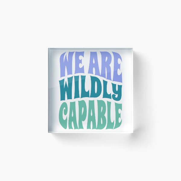 Item preview, We Are Wildly Capable Empowerment Quote Design designed and sold by A Little Unhinged.