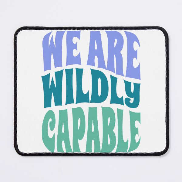 Item preview, We Are Wildly Capable Empowerment Quote Design designed and sold by A Little Unhinged.