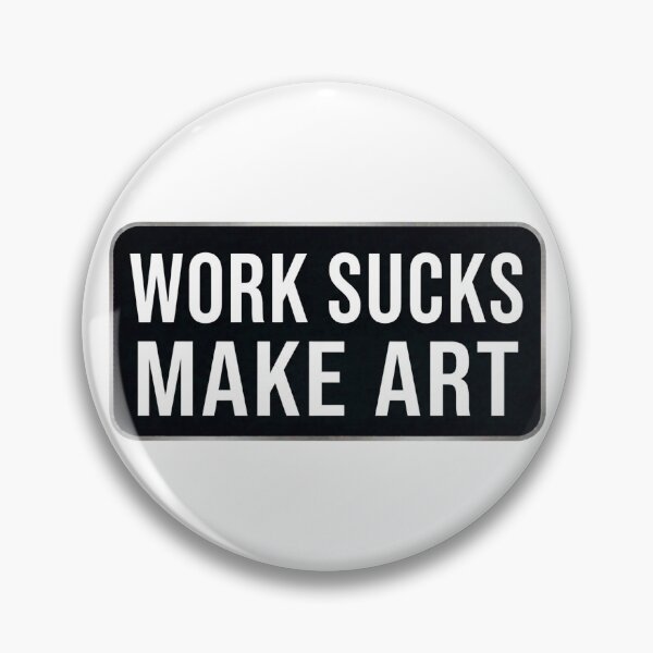Item preview, Work sucks make art designed and sold by unionpride.