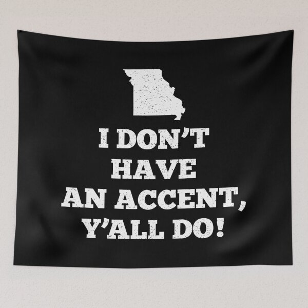Item preview, I Don't Have An Accent Ya'll Do Missouri designed and sold by teesaurus.