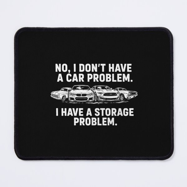 Item preview, No I don't have a car problem I have a storage problem designed and sold by STVSpinsDesign.