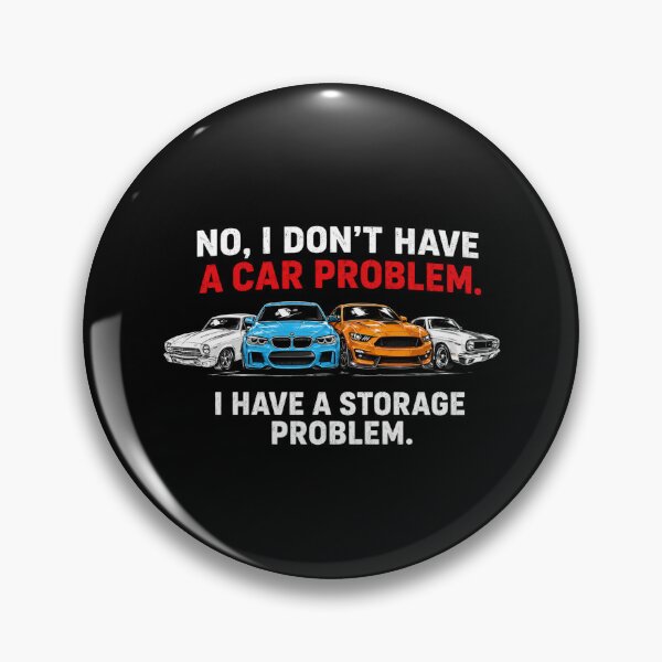 Item preview, I Dont Have a Car Problem I Have a Storage Problem Car Lover designed and sold by STVSpinsDesign.
