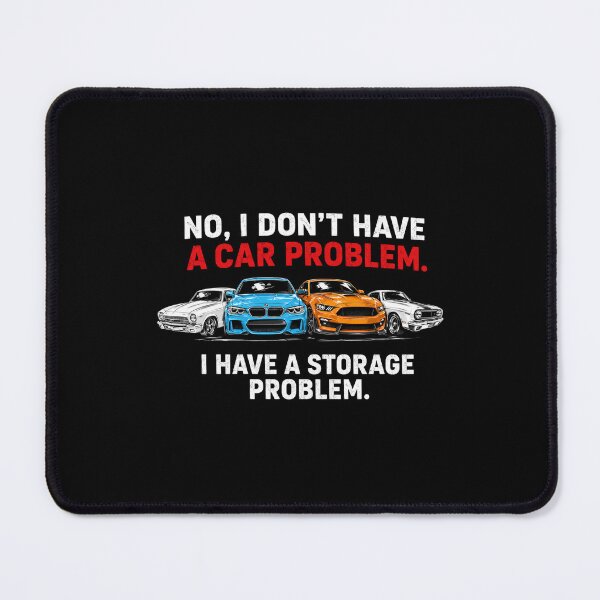 Item preview, I Dont Have a Car Problem I Have a Storage Problem Car Lover designed and sold by STVSpinsDesign.