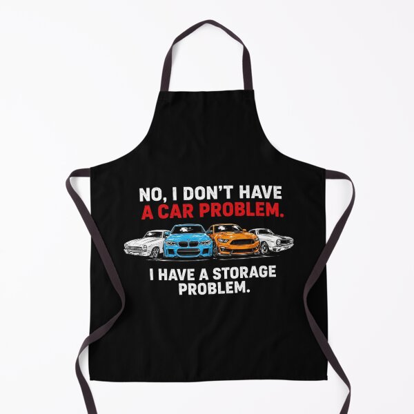 Item preview, I Dont Have a Car Problem I Have a Storage Problem Car Lover designed and sold by STVSpinsDesign.