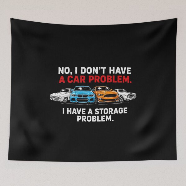Item preview, I Dont Have a Car Problem I Have a Storage Problem Car Lover designed and sold by STVSpinsDesign.