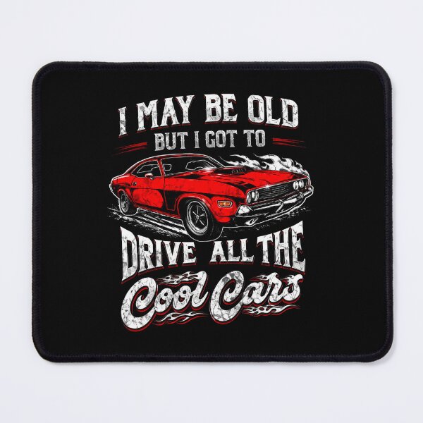 Item preview, I May Be Old, but I Got to Drive All the Cool Cars designed and sold by STVSpinsDesign.