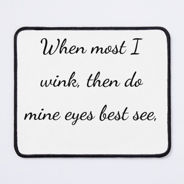 Item preview, "When most I wink, then do mine eyes best see," - handwriting black designed and sold by ariksworld.