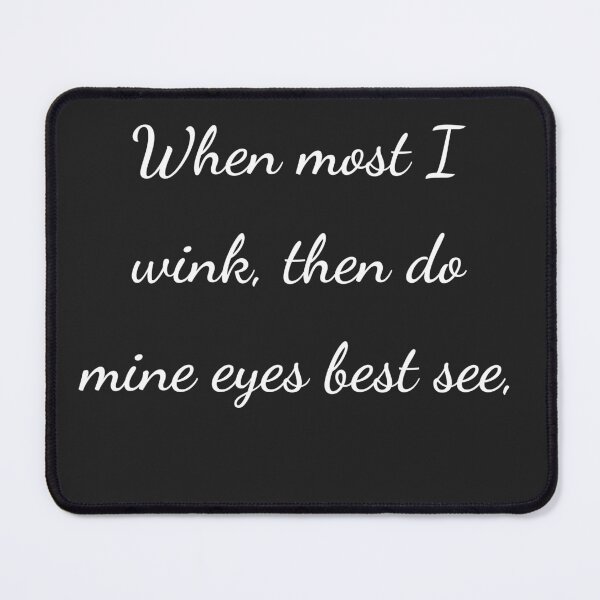 Item preview, "When most I wink, then do mine eyes best see," - handwriting white designed and sold by ariksworld.