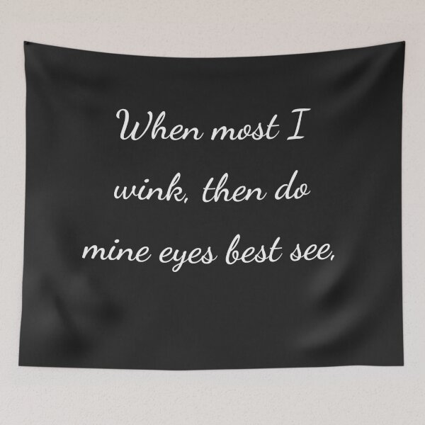 Item preview, "When most I wink, then do mine eyes best see," - handwriting white designed and sold by ariksworld.