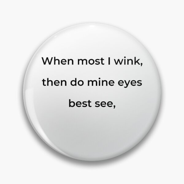 Item preview, "When most I wink, then do mine eyes best see," - print black designed and sold by ariksworld.