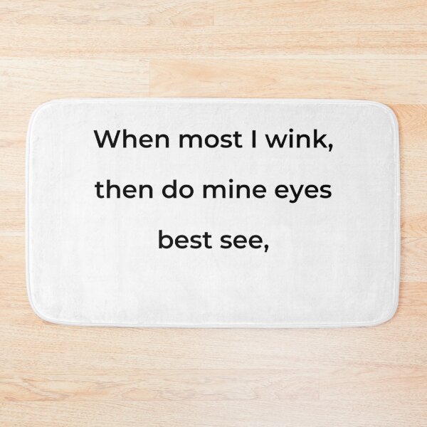 Item preview, "When most I wink, then do mine eyes best see," - print black designed and sold by ariksworld.